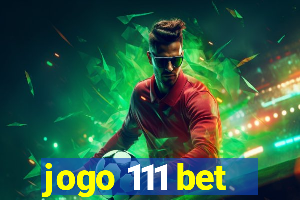 jogo 111 bet